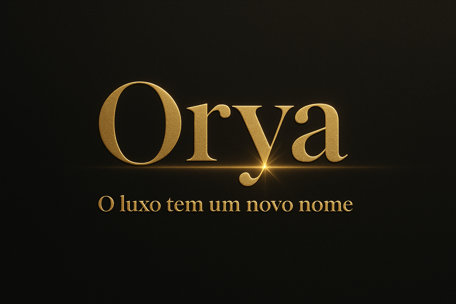 onteúdo:

“Orya ( escrita assim ) – O luxo tem um novo nome”

Fonte: Playfair Display Bold

Cor: Dourado metálico (#D4AF37)

Animação: fade-in suave (0,5-1s)

Efeito extra: pequeno brilho percorrendo horizontalmente pelo texto, como se refletisse luz metálica (tipo efeito shimmer)